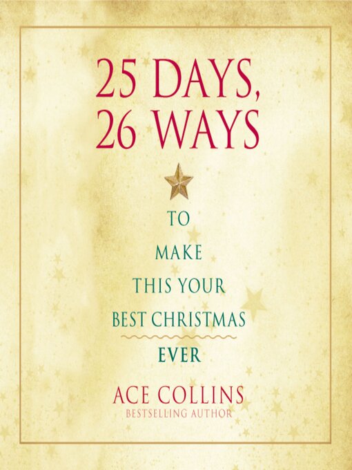 Title details for 25 Days, 26 Ways to Make This Your Best Christmas Ever by Ace Collins - Available